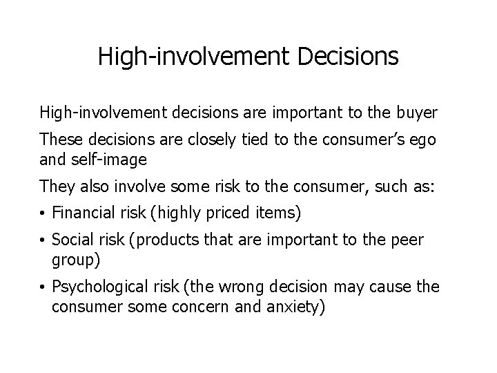 High-involvement Decisions High-involvement decisions are important to the buyer These decisions are closely tied