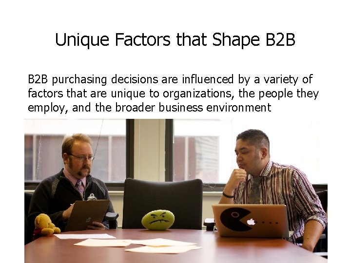 Unique Factors that Shape B 2 B purchasing decisions are influenced by a variety