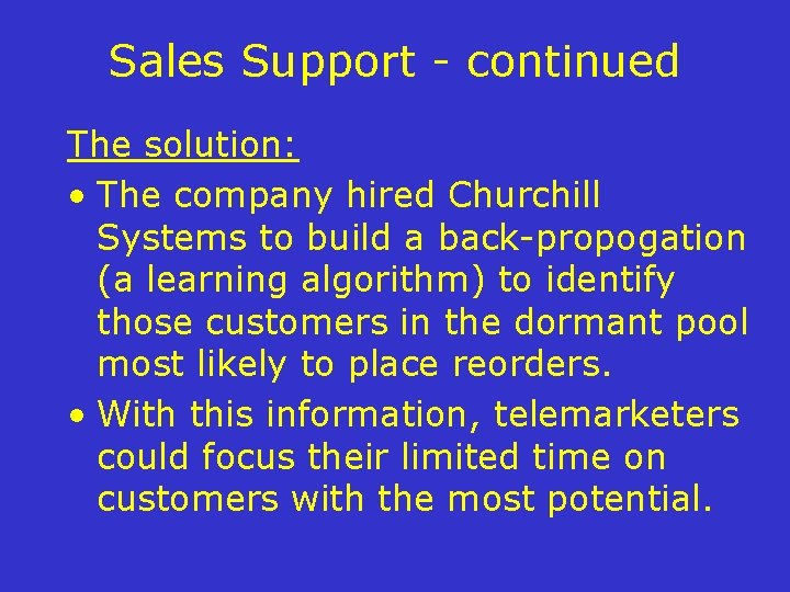 Sales Support - continued The solution: • The company hired Churchill Systems to build