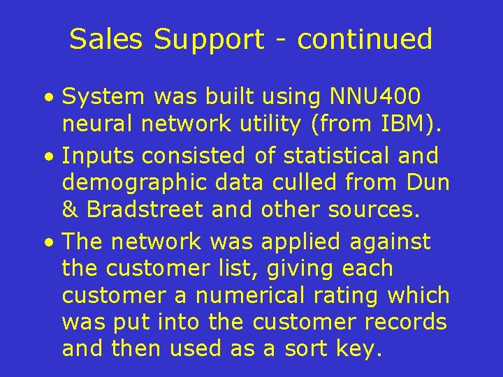 Sales Support - continued • System was built using NNU 400 neural network utility