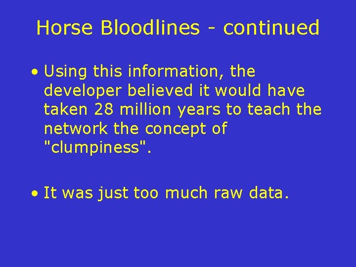 Horse Bloodlines - continued • Using this information, the developer believed it would have