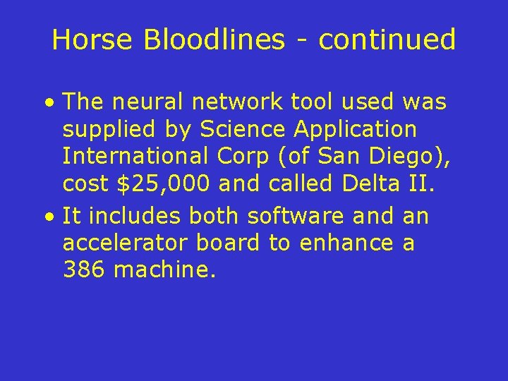 Horse Bloodlines - continued • The neural network tool used was supplied by Science