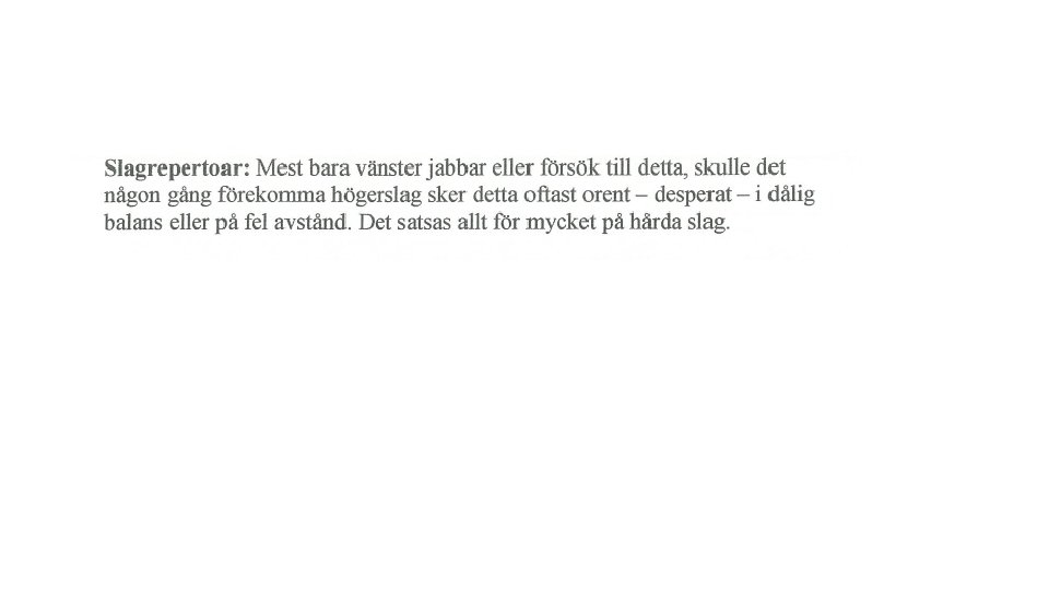Slag, kontringar och finter 1, 5 poäng • Mest jabb eller försök till jabb