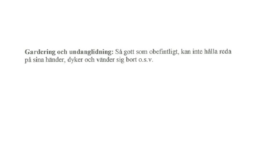 Gardering och undanglidning 1 poäng Så gott som obefintlig gardering 