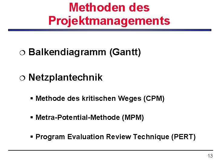 Methoden des Projektmanagements ¦ Balkendiagramm (Gantt) ¦ Netzplantechnik § Methode des kritischen Weges (CPM)