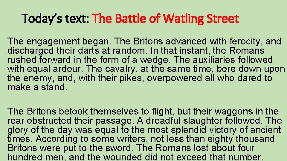 Today’s text: The Battle of Watling Street The engagement began. The Britons advanced with