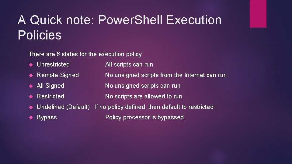 A Quick note: Power. Shell Execution Policies There are 6 states for the execution