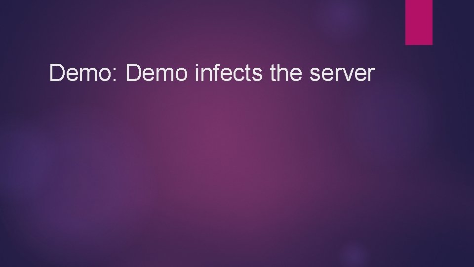 Demo: Demo infects the server 