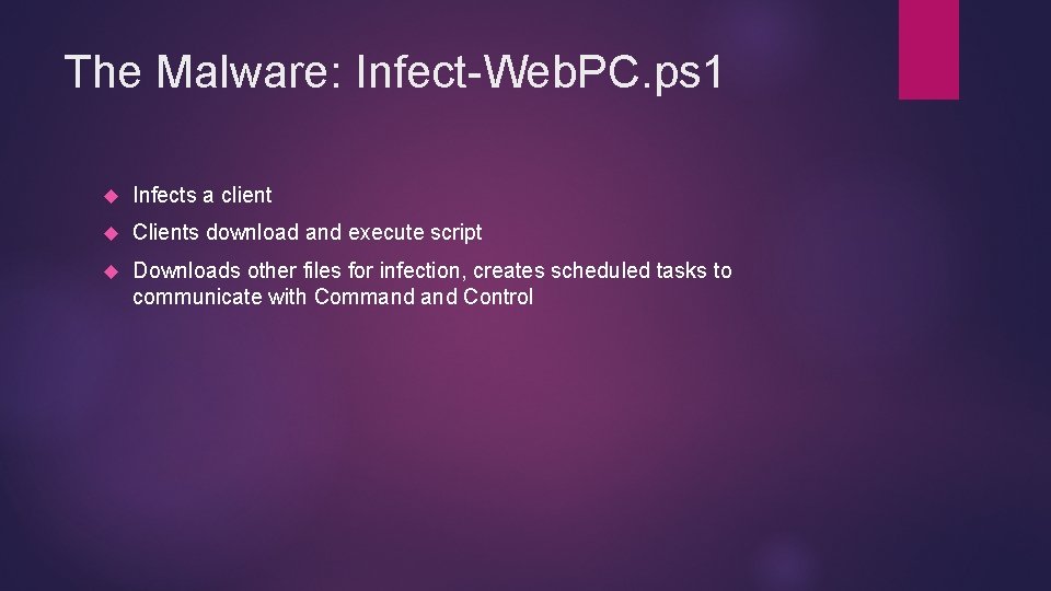 The Malware: Infect-Web. PC. ps 1 Infects a client Clients download and execute script