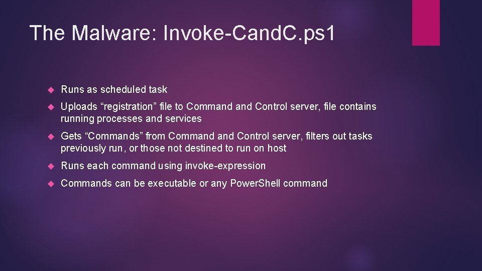The Malware: Invoke-Cand. C. ps 1 Runs as scheduled task Uploads “registration” file to