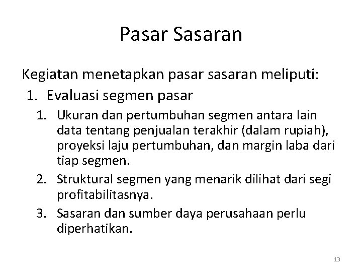 Pasar Sasaran Kegiatan menetapkan pasar sasaran meliputi: 1. Evaluasi segmen pasar 1. Ukuran dan