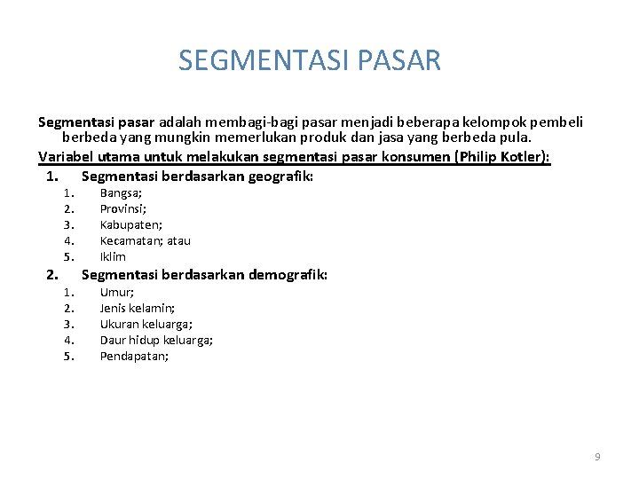 SEGMENTASI PASAR Segmentasi pasar adalah membagi-bagi pasar menjadi beberapa kelompok pembeli berbeda yang mungkin