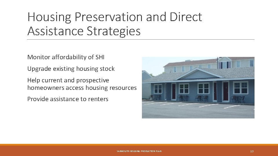 Housing Preservation and Direct Assistance Strategies Monitor affordability of SHI Upgrade existing housing stock