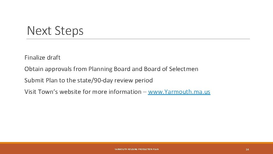 Next Steps Finalize draft Obtain approvals from Planning Board and Board of Selectmen Submit
