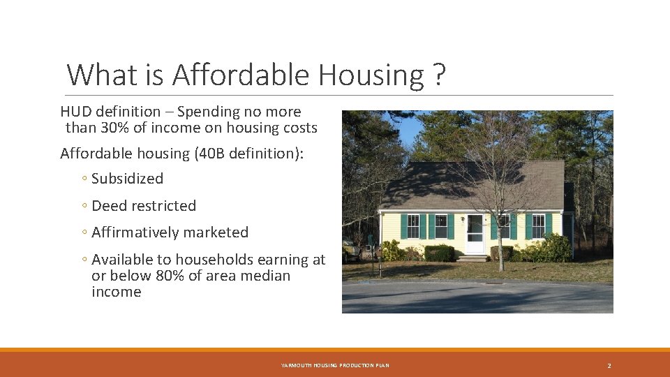 What is Affordable Housing ? HUD definition – Spending no more than 30% of