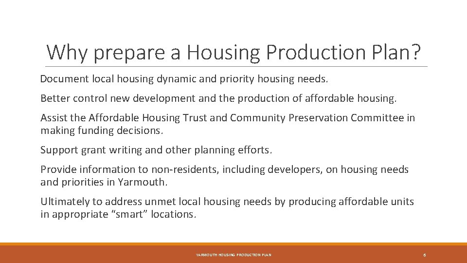 Why prepare a Housing Production Plan? Document local housing dynamic and priority housing needs.