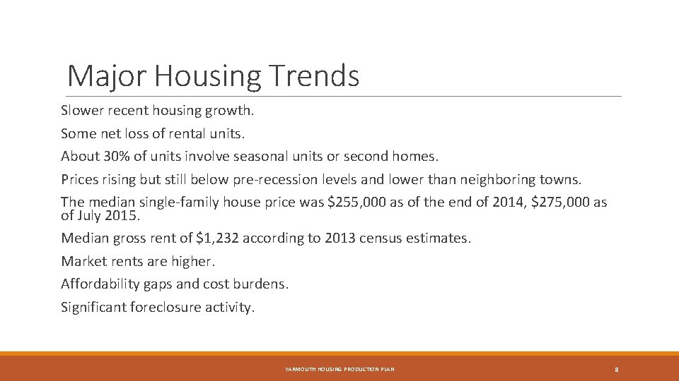 Major Housing Trends Slower recent housing growth. Some net loss of rental units. About