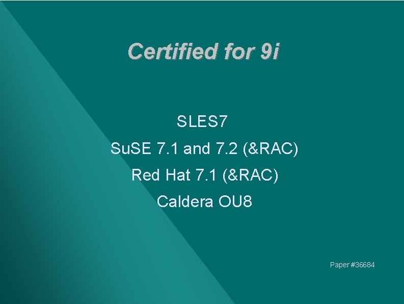 Certified for 9 i SLES 7 Su. SE 7. 1 and 7. 2 (&RAC)