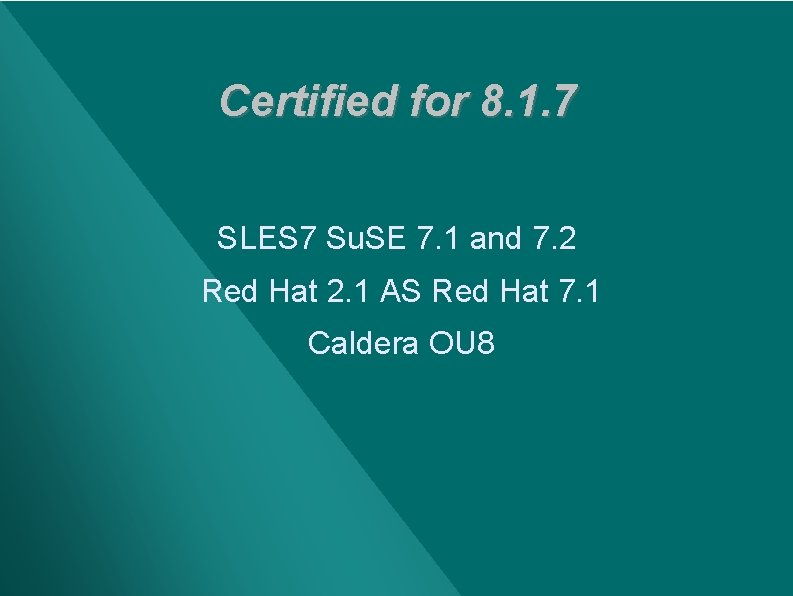 Certified for 8. 1. 7 SLES 7 Su. SE 7. 1 and 7. 2