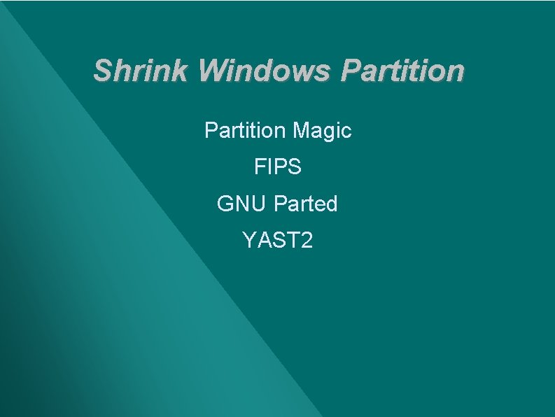 Shrink Windows Partition Magic FIPS GNU Parted YAST 2 