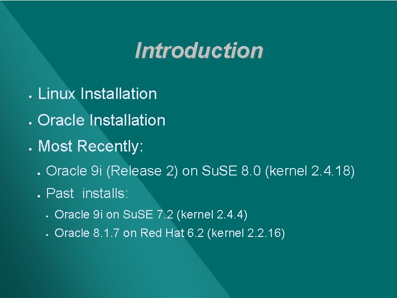 Introduction · Linux Installation · Oracle Installation · Most Recently: · Oracle 9 i