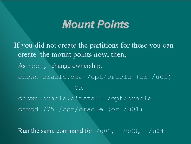 Mount Points If you did not create the partitions for these you can create