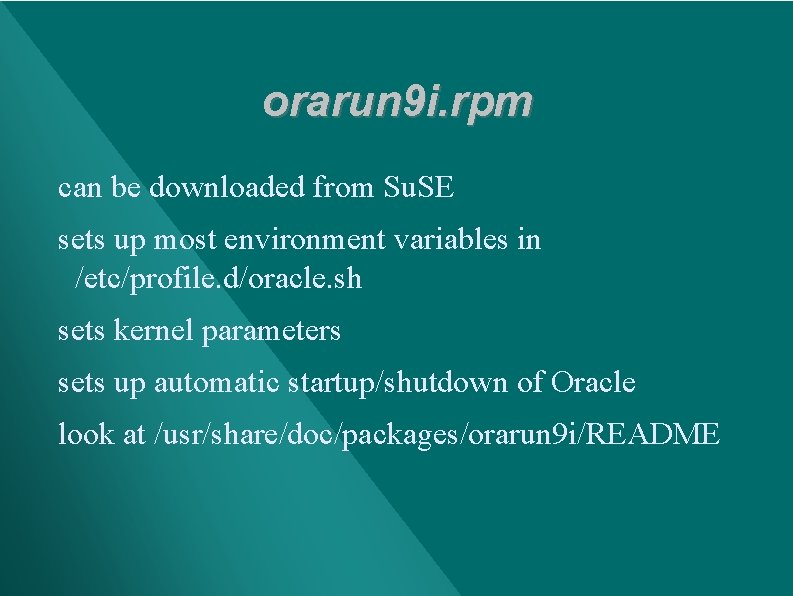 orarun 9 i. rpm can be downloaded from Su. SE sets up most environment