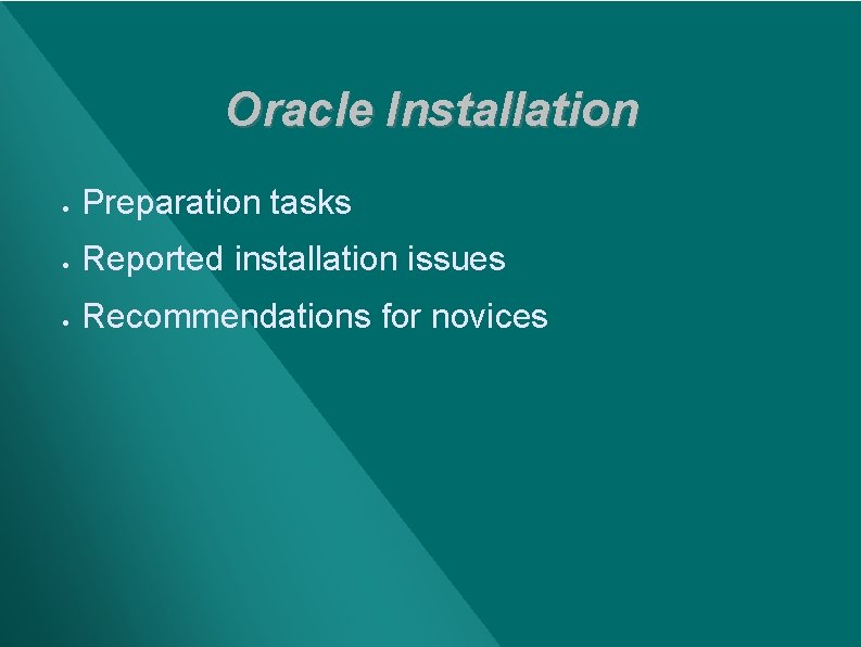 Oracle Installation · Preparation tasks · Reported installation issues · Recommendations for novices 