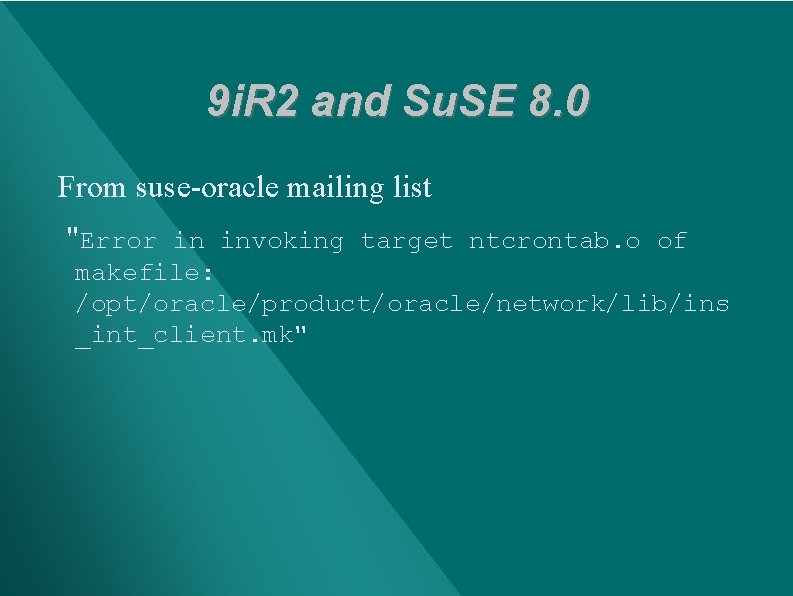 9 i. R 2 and Su. SE 8. 0 From suse-oracle mailing list "Error