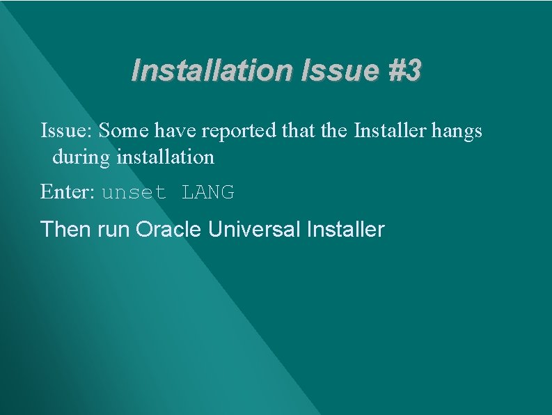 Installation Issue #3 Issue: Some have reported that the Installer hangs during installation Enter: