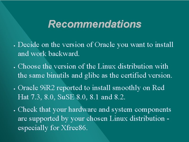 Recommendations · · Decide on the version of Oracle you want to install and