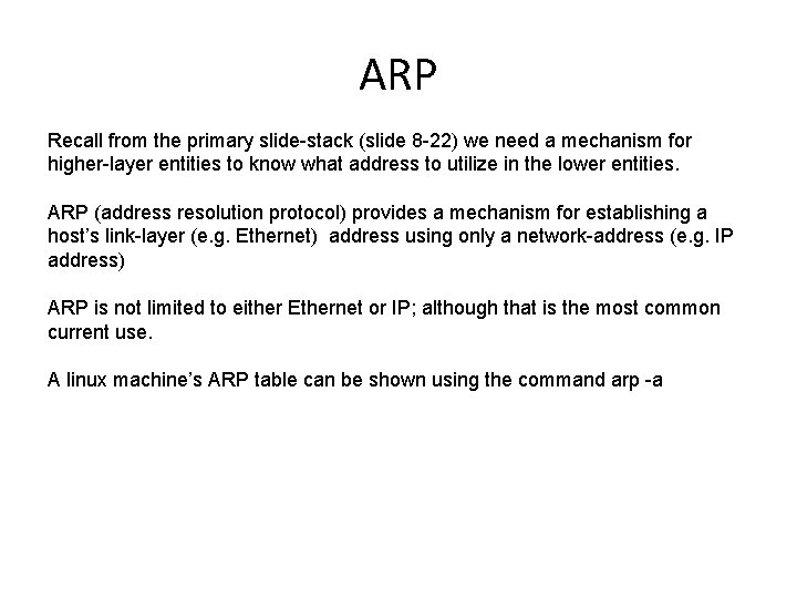 ARP Recall from the primary slide-stack (slide 8 -22) we need a mechanism for