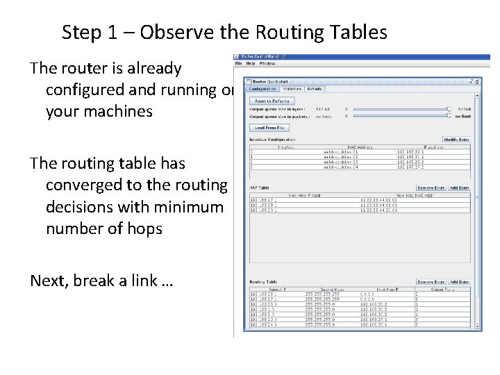 Step 1 – Observe the Routing Tables The router is already configured and running
