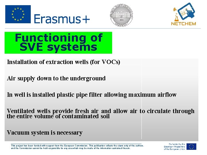 Functioning of SVE systems Installation of extraction wells (for VOCs) Air supply down to