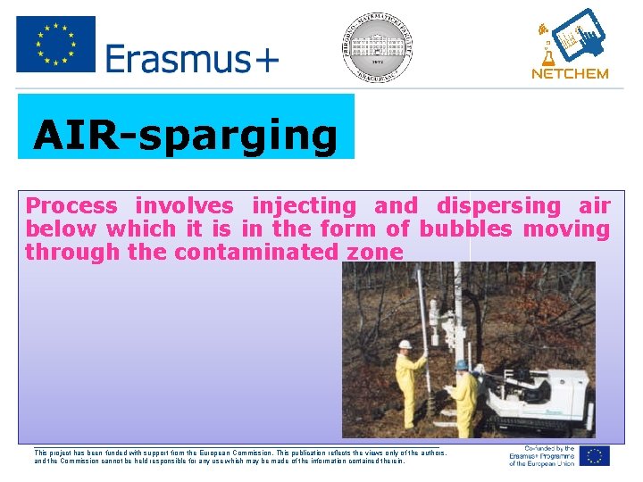 AIR-sparging Process involves injecting and dispersing air below which it is in the form