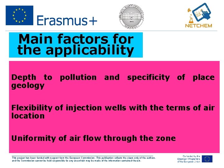 Main factors for the applicability Depth to pollution and specificity of place geology Flexibility