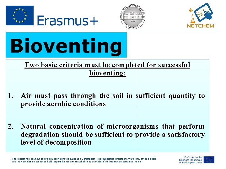 Bioventing Two basic criteria must be completed for successful bioventing: 1. Air must pass