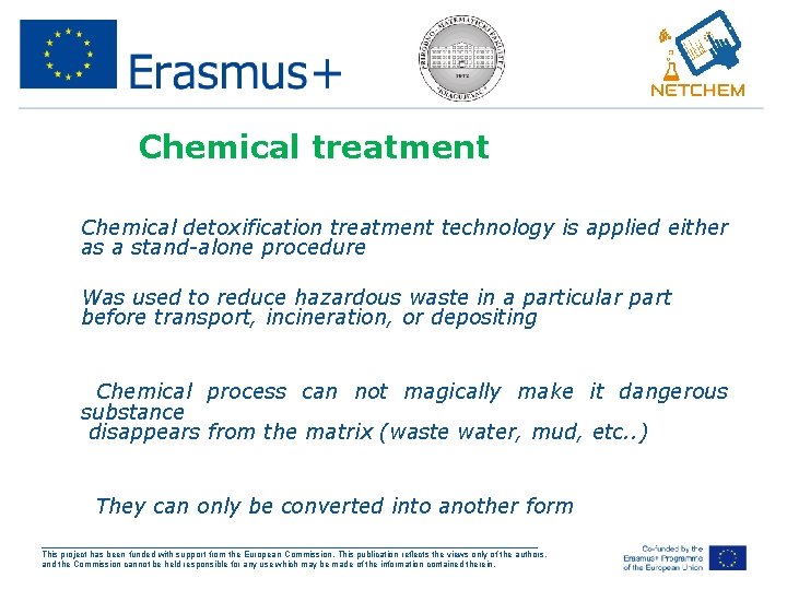 Chemical treatment • Chemical detoxification treatment technology is applied either as a stand-alone procedure