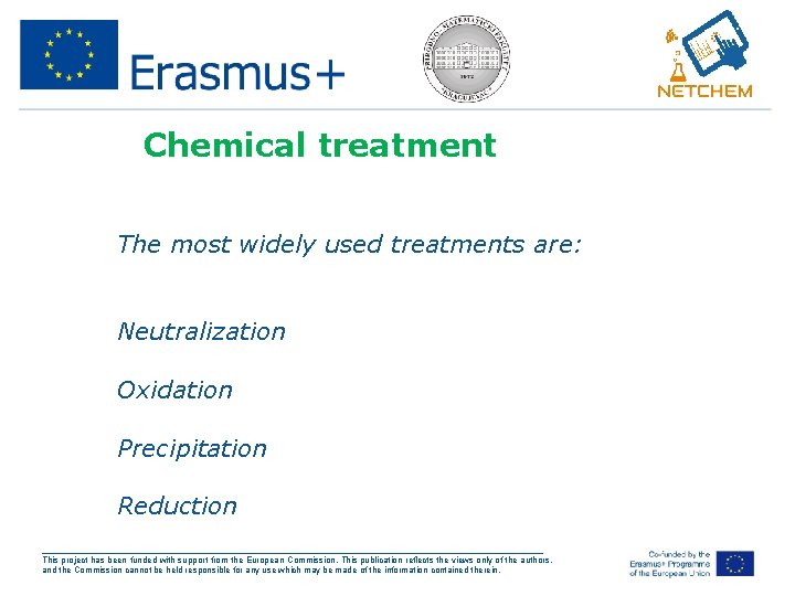 Chemical treatment • The most widely used treatments are: 1. Neutralization 2. Oxidation 3.