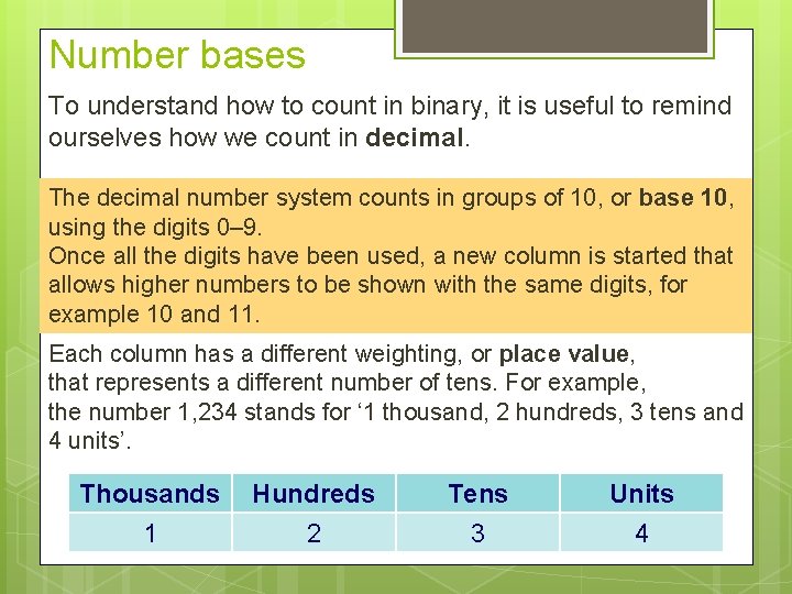 Number bases To understand how to count in binary, it is useful to remind