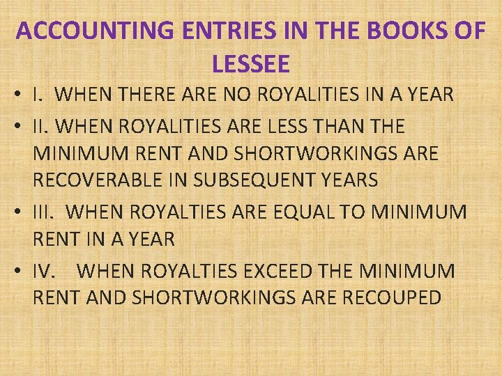 ACCOUNTING ENTRIES IN THE BOOKS OF LESSEE • I. WHEN THERE ARE NO ROYALITIES