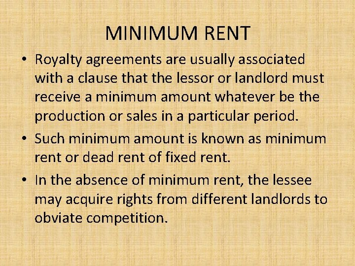 MINIMUM RENT • Royalty agreements are usually associated with a clause that the lessor