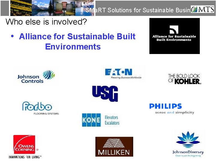 SMa. RT Solutions for Sustainable Business Who else is involved? • Alliance for Sustainable