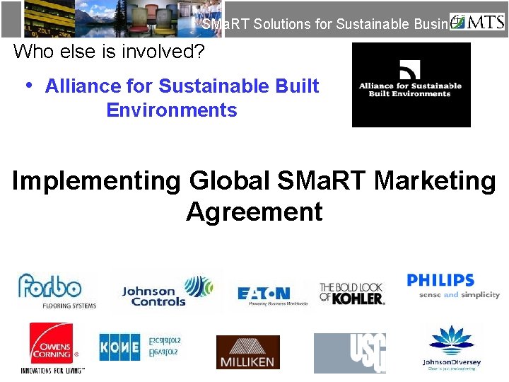 SMa. RT Solutions for Sustainable Business Who else is involved? • Alliance for Sustainable