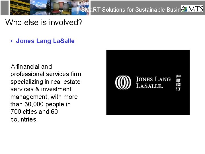 SMa. RT Solutions for Sustainable Business Who else is involved? • Jones Lang La.