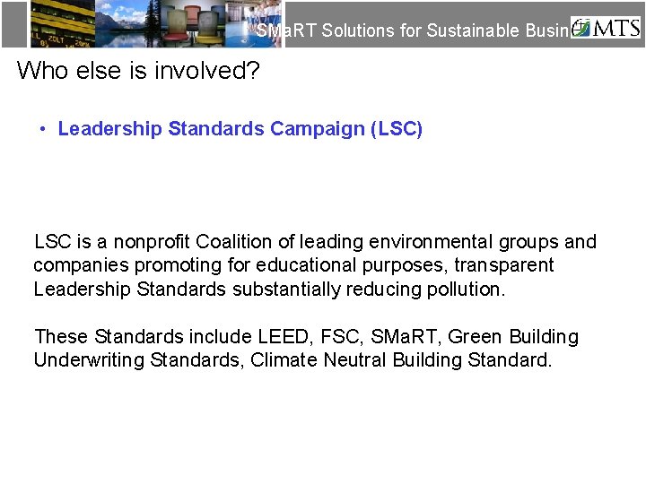 SMa. RT Solutions for Sustainable Business Who else is involved? • Leadership Standards Campaign