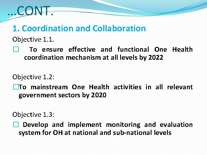 …CONT. 1. Coordination and Collaboration Objective 1. 1. � To ensure effective and functional