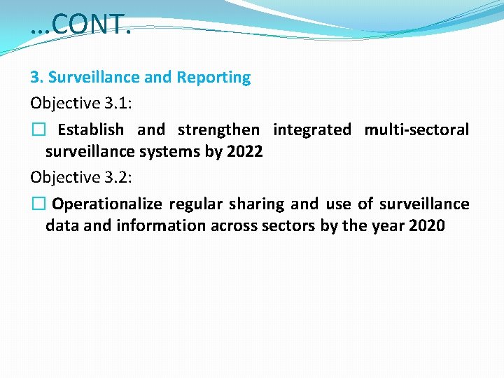 …CONT. 3. Surveillance and Reporting Objective 3. 1: � Establish and strengthen integrated multi-sectoral