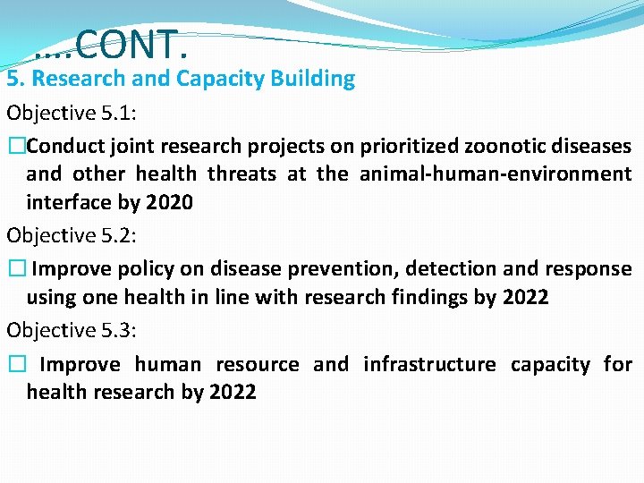 …. CONT. 5. Research and Capacity Building Objective 5. 1: �Conduct joint research projects