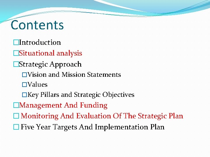 Contents �Introduction �Situational analysis �Strategic Approach �Vision and Mission Statements �Values �Key Pillars and